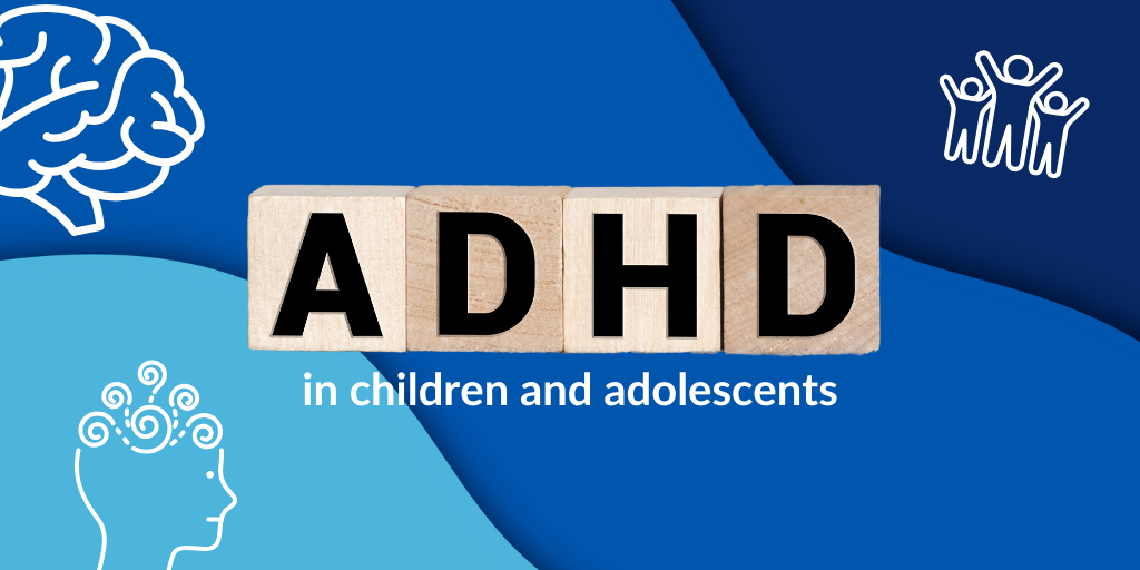 block letters spelling ADHD with text in children and adolescents