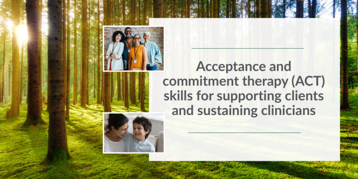 Background image of trees in sunlight with text Parallel Paths: Acceptance and Commitment Therapy (ACT) skills for supporting clients and sustaining clinicians
